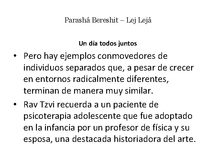 Parashá Bereshit – Lejá Un día todos juntos • Pero hay ejemplos conmovedores de