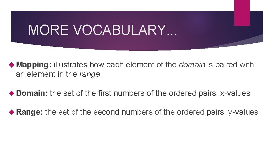 MORE VOCABULARY. . . Mapping: illustrates how each element of the domain is paired