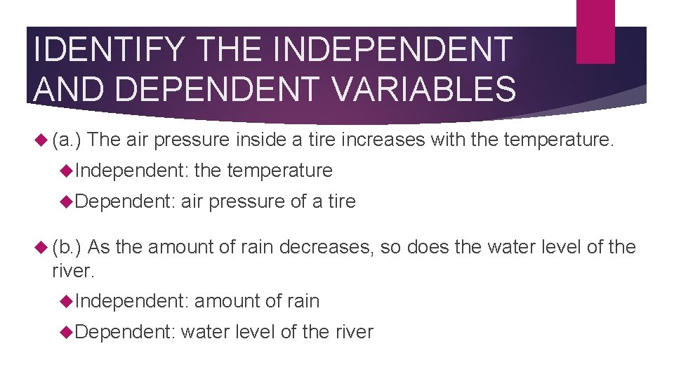 IDENTIFY THE INDEPENDENT AND DEPENDENT VARIABLES (a. ) The air pressure inside a tire