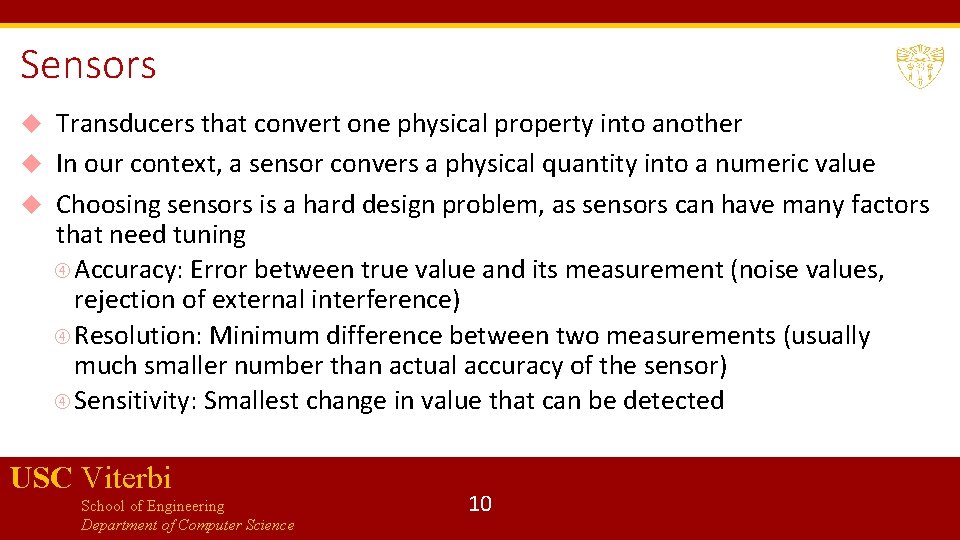 Sensors Transducers that convert one physical property into another In our context, a sensor