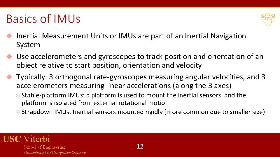 Basics of IMUs Inertial Measurement Units or IMUs are part of an Inertial Navigation