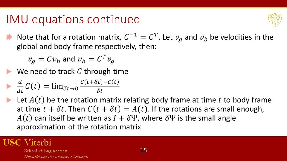 IMU equations continued USC Viterbi School of Engineering Department of Computer Science 15 