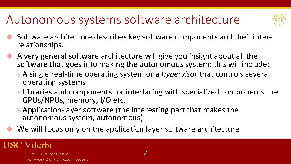 Autonomous systems software architecture Software architecture describes key software components and their interrelationships. A