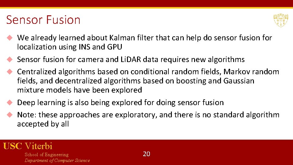 Sensor Fusion We already learned about Kalman filter that can help do sensor fusion