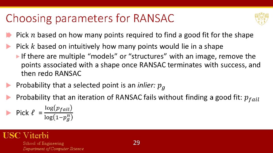 Choosing parameters for RANSAC USC Viterbi School of Engineering Department of Computer Science 29