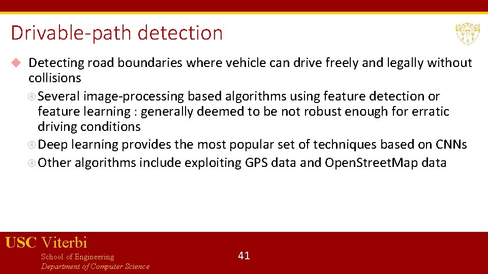 Drivable-path detection Detecting road boundaries where vehicle can drive freely and legally without collisions