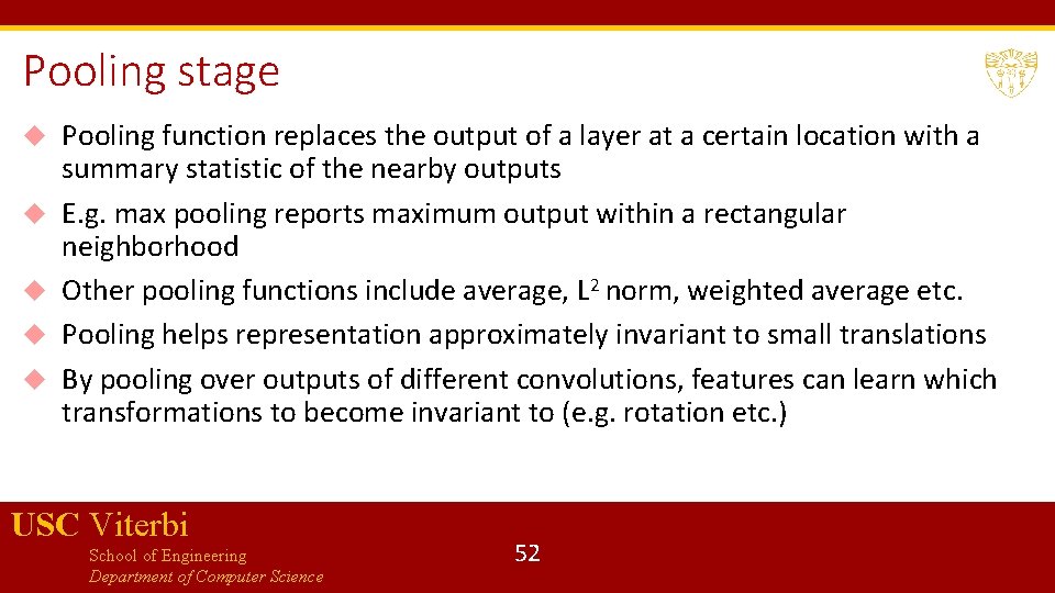 Pooling stage Pooling function replaces the output of a layer at a certain location