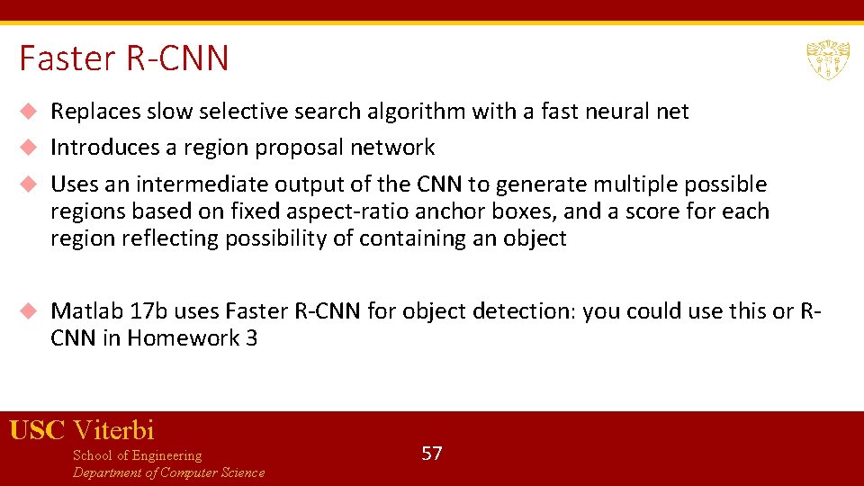 Faster R-CNN Replaces slow selective search algorithm with a fast neural net Introduces a