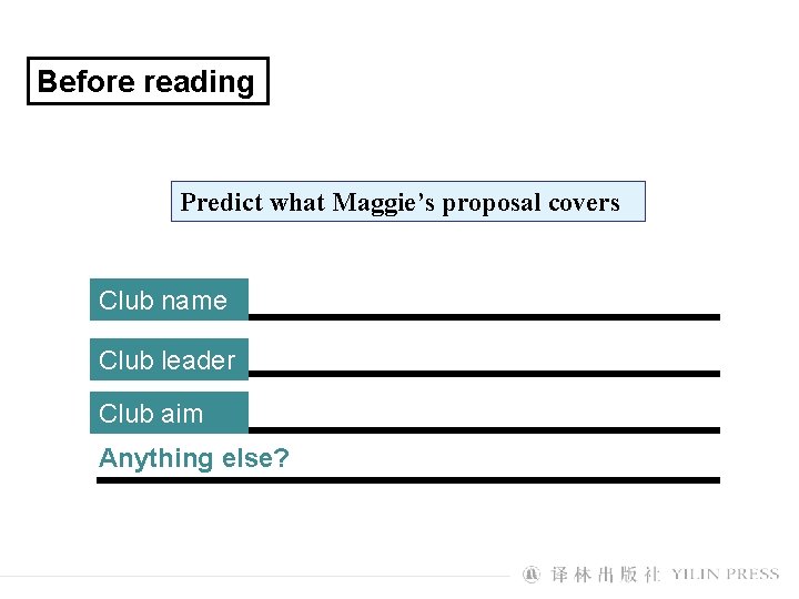 Before reading Predict what Maggie’s proposal covers Club name Club leader Club aim Anything