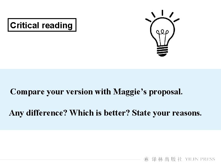 Critical reading Compare your version with Maggie’s proposal. Any difference? Which is better? State