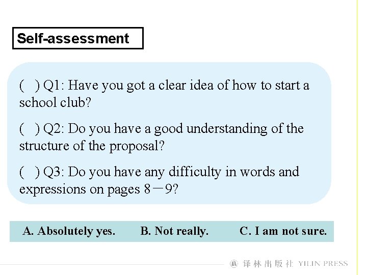 Self-assessment ( ) Q 1: Have you got a clear idea of how to