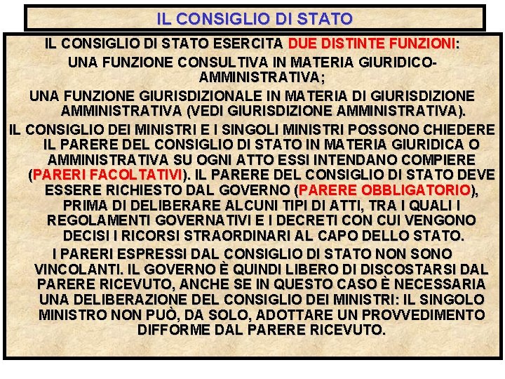 IL CONSIGLIO DI STATO ESERCITA DUE DISTINTE FUNZIONI: UNA FUNZIONE CONSULTIVA IN MATERIA GIURIDICOAMMINISTRATIVA;