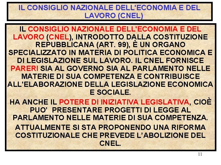 IL CONSIGLIO NAZIONALE DELL'ECONOMIA E DEL LAVORO (CNEL), INTRODOTTO DALLA COSTITUZIONE REPUBBLICANA (ART. 99),