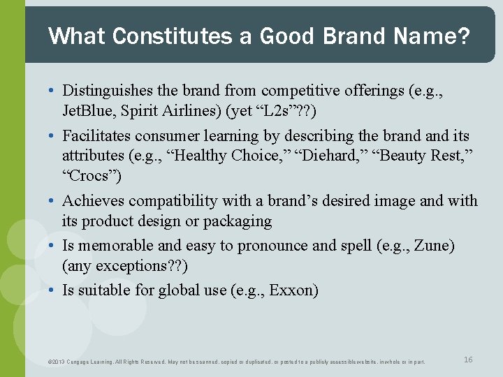What Constitutes a Good Brand Name? • Distinguishes the brand from competitive offerings (e.