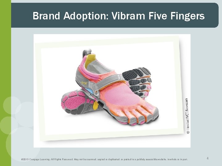 Brand Adoption: Vibram Five Fingers © 2013 Cengage Learning. All Rights Reserved. May not