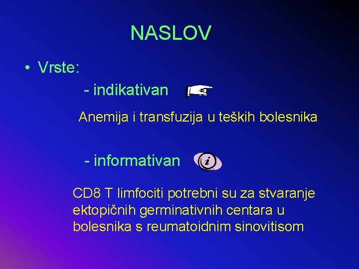 NASLOV • Vrste: - indikativan Anemija i transfuzija u teških bolesnika - informativan CD