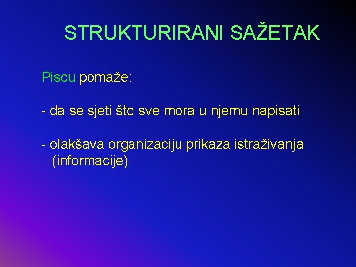 STRUKTURIRANI SAŽETAK Piscu pomaže: - da se sjeti što sve mora u njemu napisati