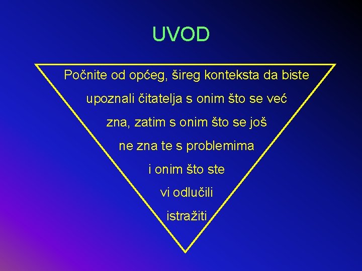 UVOD Počnite od općeg, šireg konteksta da biste upoznali čitatelja s onim što se