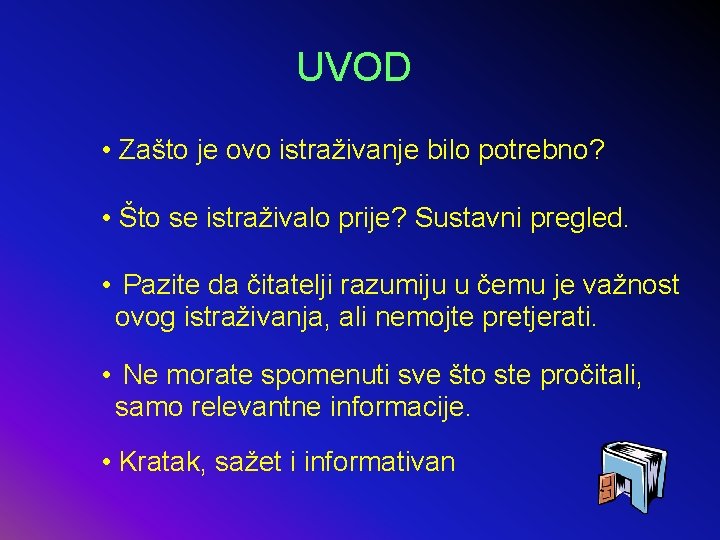 UVOD • Zašto je ovo istraživanje bilo potrebno? • Što se istraživalo prije? Sustavni