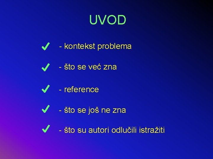 UVOD - kontekst problema - što se već zna - reference - što se