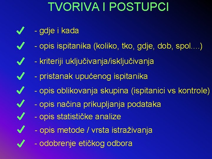 TVORIVA I POSTUPCI - gdje i kada - opis ispitanika (koliko, tko, gdje, dob,