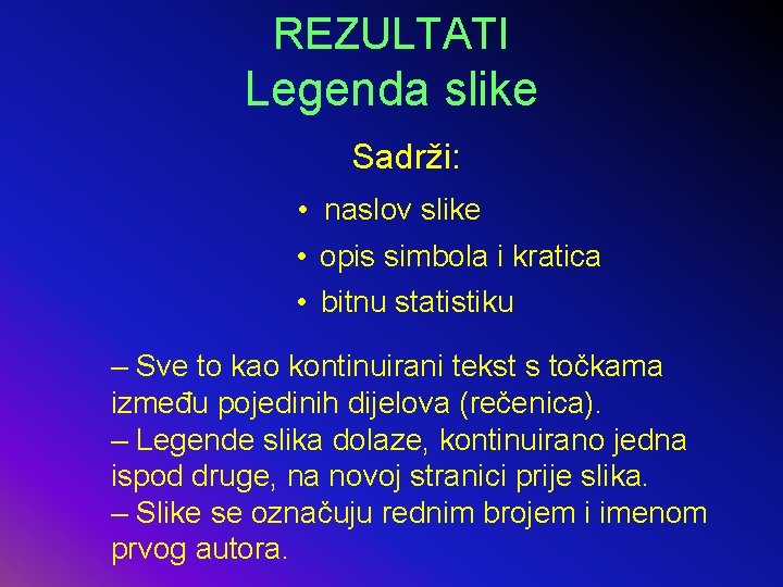 REZULTATI Legenda slike Sadrži: • naslov slike • opis simbola i kratica • bitnu