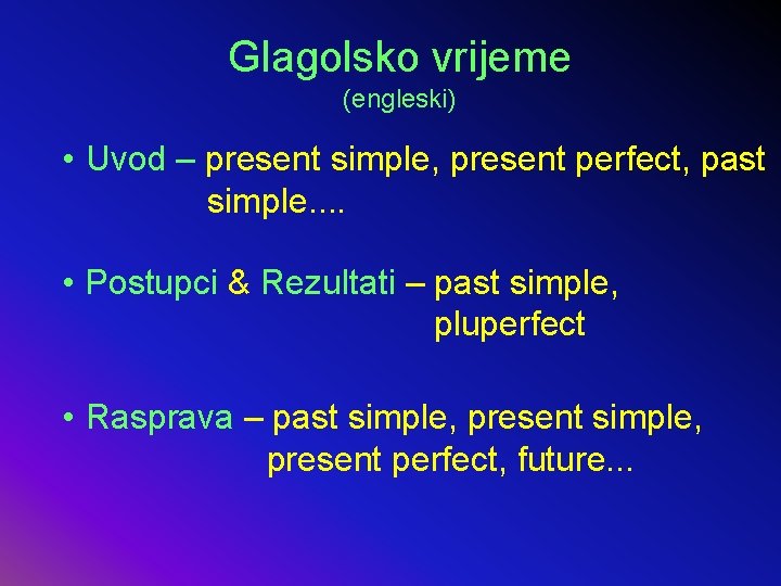 Glagolsko vrijeme (engleski) • Uvod – present simple, present perfect, past simple. . •
