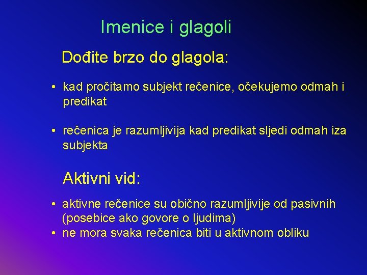 Imenice i glagoli Dođite brzo do glagola: • kad pročitamo subjekt rečenice, očekujemo odmah