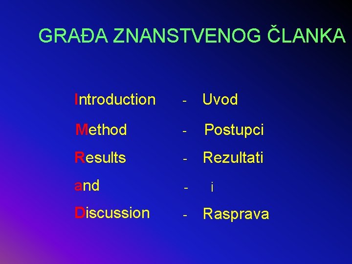 GRAĐA ZNANSTVENOG ČLANKA Introduction - Uvod Method - Postupci Results - Rezultati and -