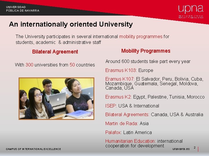 UNIVERSIDAD PÚBLICA DE NAVARRA An internationally oriented University The University participates in several international