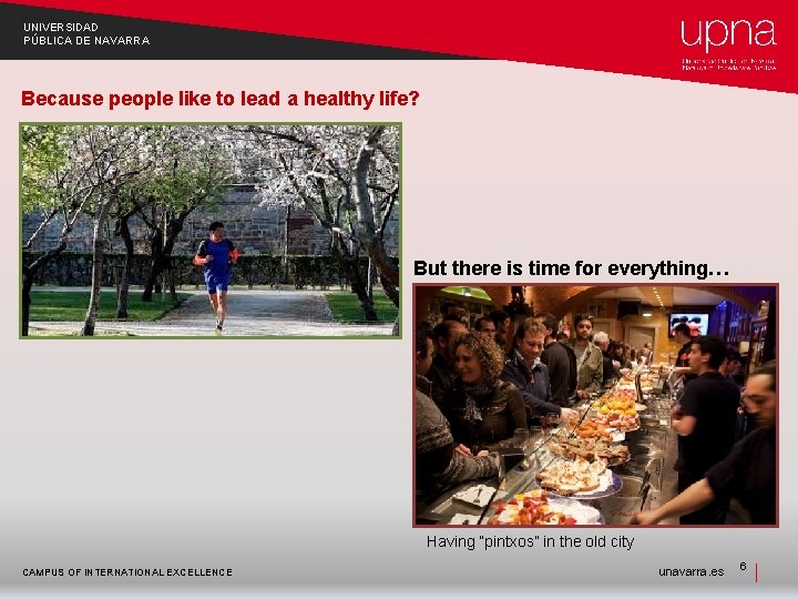 UNIVERSIDAD PÚBLICA DE NAVARRA Because people like to lead a healthy life? But there