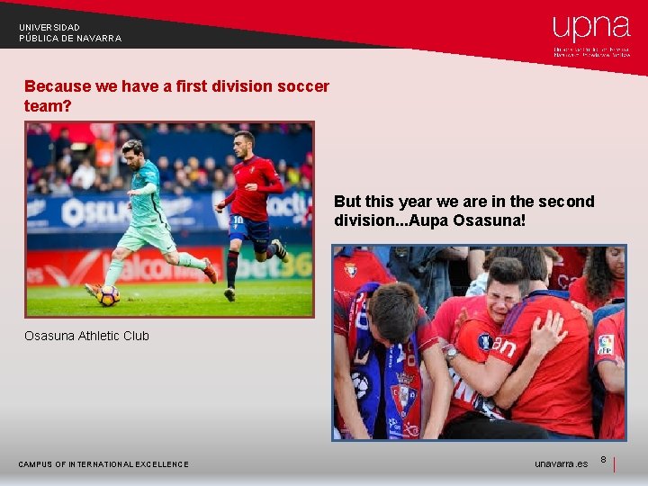 UNIVERSIDAD PÚBLICA DE NAVARRA Because we have a first division soccer team? But this