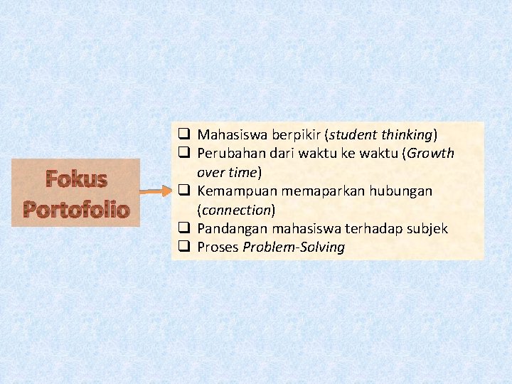 Fokus Portofolio q Mahasiswa berpikir (student thinking) q Perubahan dari waktu ke waktu (Growth