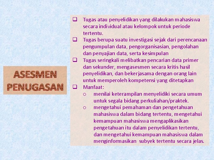 ASESMEN PENUGASAN q Tugas atau penyelidikan yang dilakukan mahasiswa secara individual atau kelompok untuk