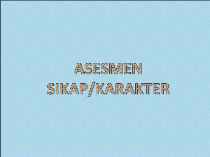 ASESMEN SIKAP/KARAKTER 