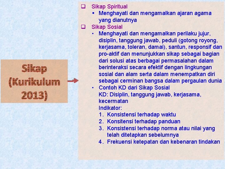q q Sikap (Kurikulum 2013) Sikap Spiritual § Menghayati dan mengamalkan ajaran agama yang