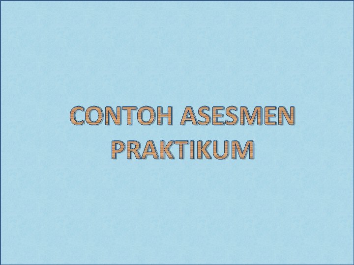 CONTOH ASESMEN PRAKTIKUM 