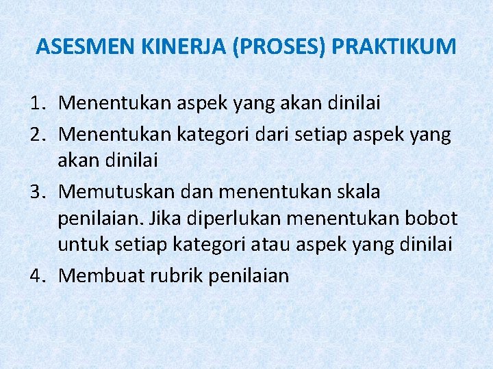 ASESMEN KINERJA (PROSES) PRAKTIKUM 1. Menentukan aspek yang akan dinilai 2. Menentukan kategori dari