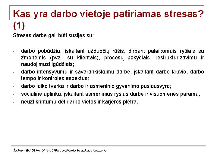 Kas yra darbo vietoje patiriamas stresas? (1) Stresas darbe gali būti susijęs su: •