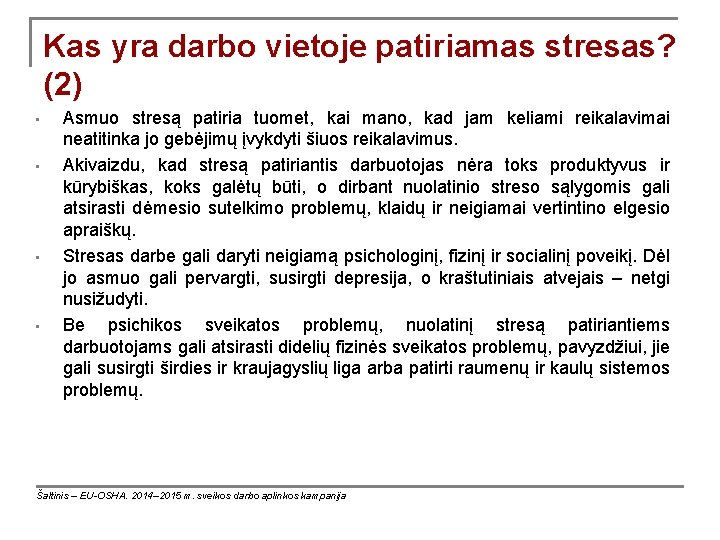 Kas yra darbo vietoje patiriamas stresas? (2) • • Asmuo stresą patiria tuomet, kai