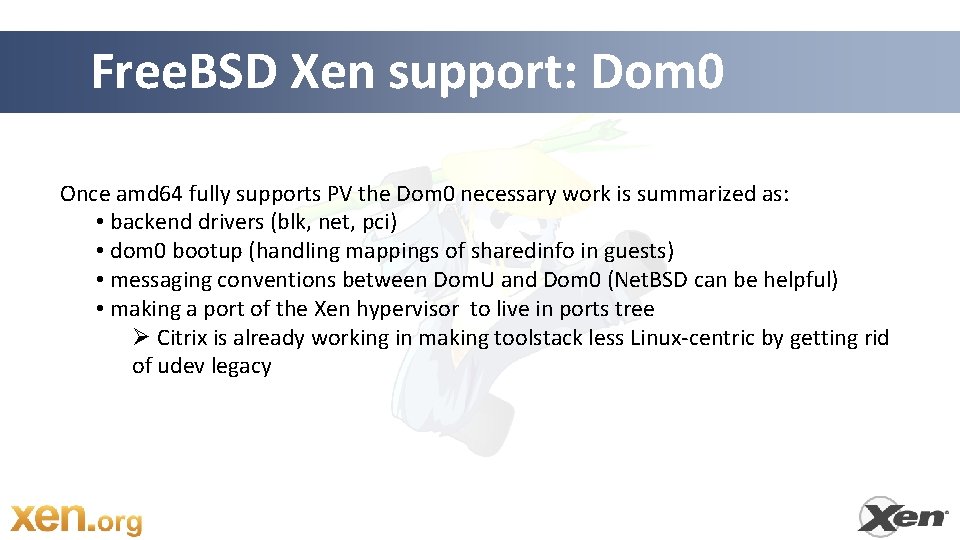 Free. BSD Xen support: Dom 0 Once amd 64 fully supports PV the Dom