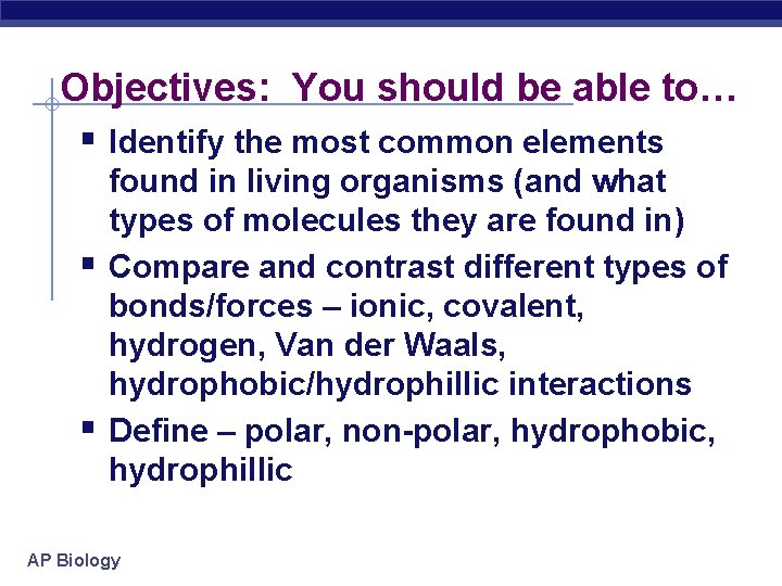 Objectives: You should be able to… § Identify the most common elements § §