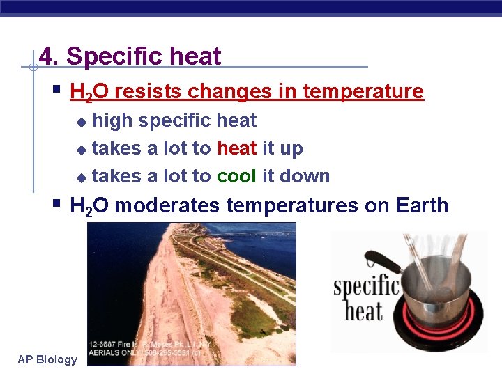 4. Specific heat § H 2 O resists changes in temperature high specific heat