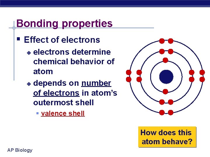 Bonding properties § Effect of electrons determine chemical behavior of atom u depends on
