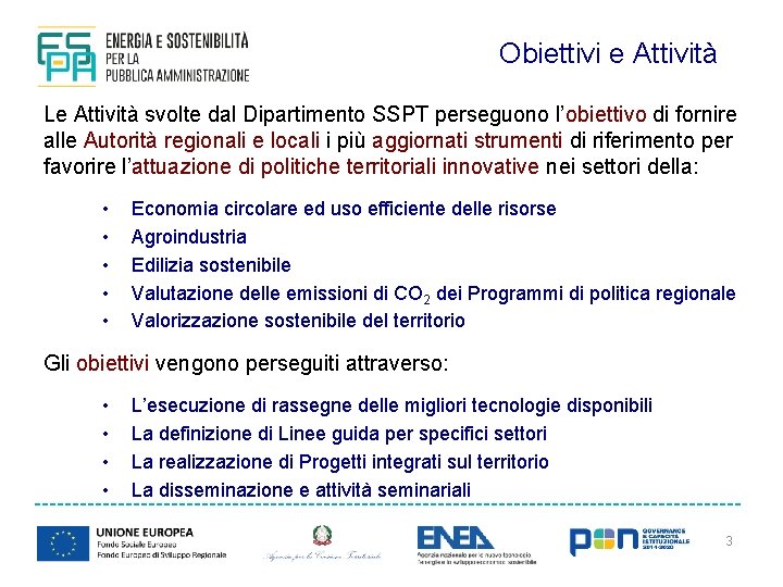 Obiettivi e Attività Le Attività svolte dal Dipartimento SSPT perseguono l’obiettivo di fornire alle