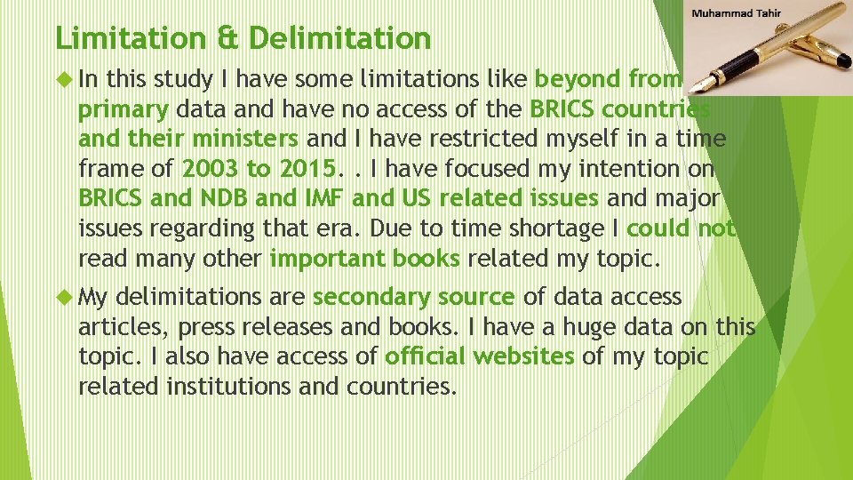 Limitation & Delimitation In this study I have some limitations like beyond from primary