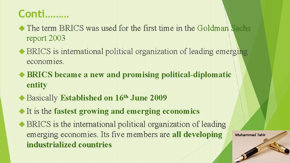 Conti……… The term BRICS was used for the first time in the Goldman Sachs