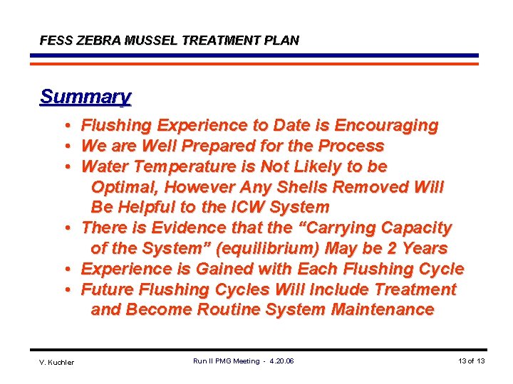 FESS ZEBRA MUSSEL TREATMENT PLAN Summary • Flushing Experience to Date is Encouraging •
