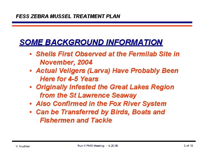 FESS ZEBRA MUSSEL TREATMENT PLAN SOME BACKGROUND INFORMATION • Shells First Observed at the