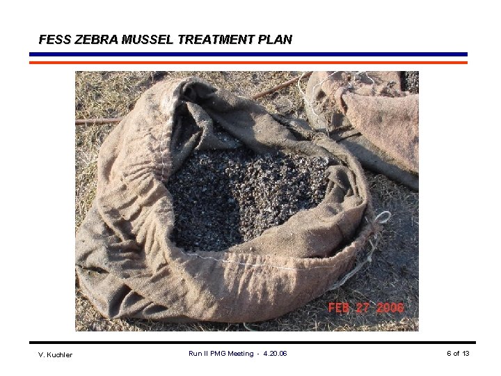 FESS ZEBRA MUSSEL TREATMENT PLAN V. Kuchler Run II PMG Meeting - 4. 20.